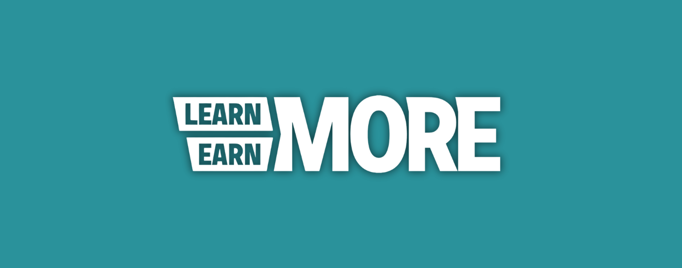 White Learn More Earn More logo with a teal background